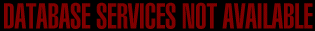 DATABASE SERVICES NOT AVAILABLE