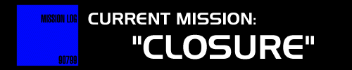 Current Mission: Closure